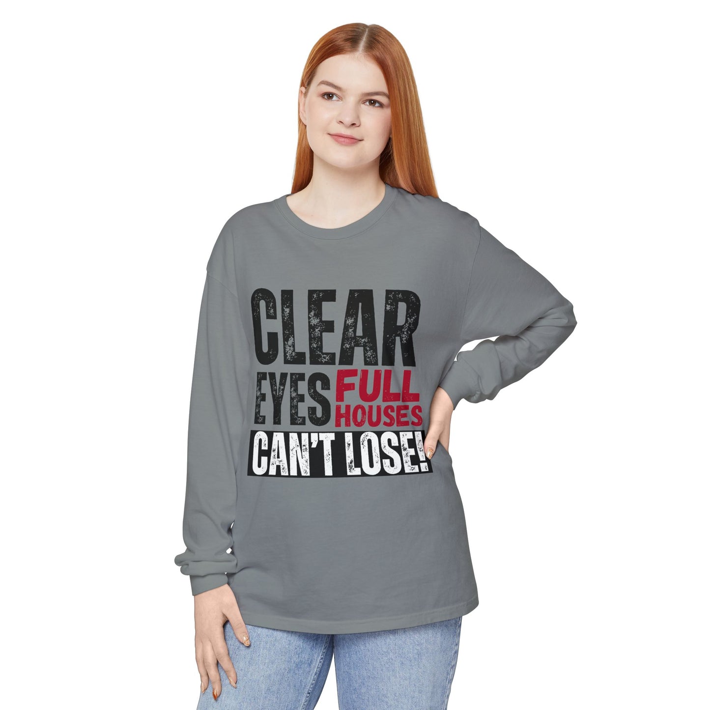 Clear Eyes, Full Houses Unisex Long Sleeve T-Shirt