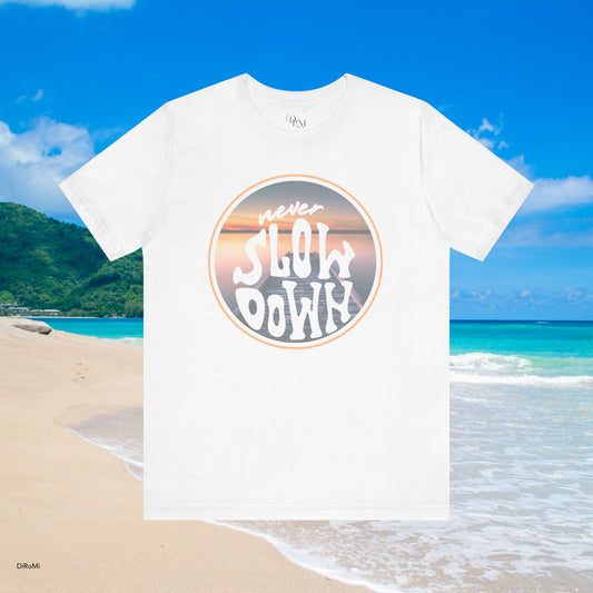 'Never Slow Down' Unisex Jersey Tee - Relaxed Fit Graphic Shirt - DiRoMi
