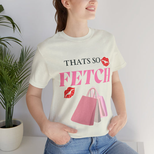 That's So Fetch teen girl Jersey Short Sleeve Tee - Trendy Graphic Tee for Fashion Lovers - DiRoMi