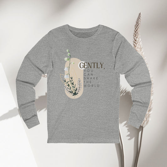 Gently You Can Shake the World Long Sleeve Tee - Inspirational Shirt - DiRoMi