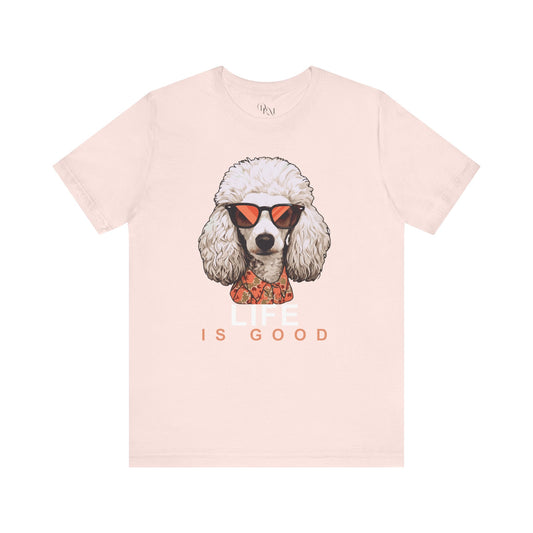Life is Good Poodle Tee
