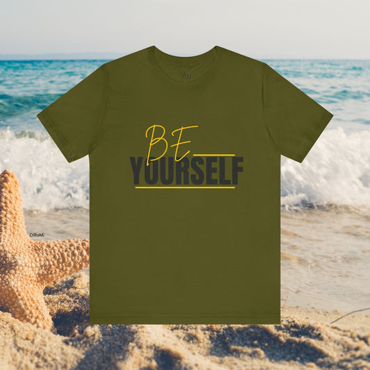 Be Yourself Inspirational Unisex T-Shirt - Perfect for Casual Wear and Self-Expression - DiRoMi