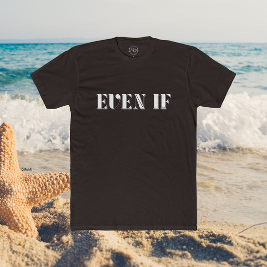 'Even If' Unisex Cotton Crew Tee - Casual for Everyday Inspiration - DiRoMi
