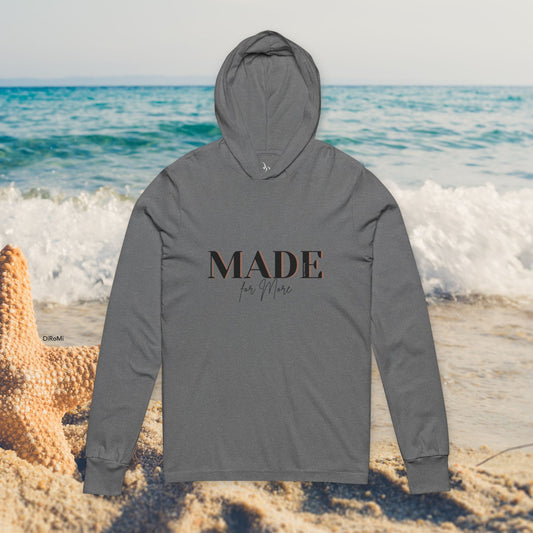 Made for More Unisex Hooded Long Sleeve T-Shirt - Comfortable Beachwear - DiRoMi