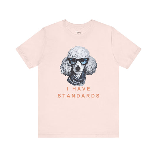 Poodle "I Have Standards" Shirt
