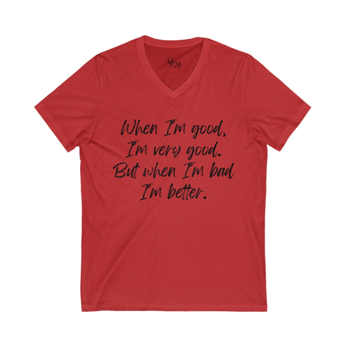 V-Neck Motivational Tee: "When I'm Good, I'm Very Good" - DiRoMi