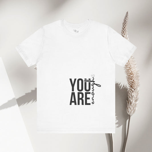 You Are Enough Unisex Jersey Tee - Inspirational Short Sleeve Shirt - DiRoMi