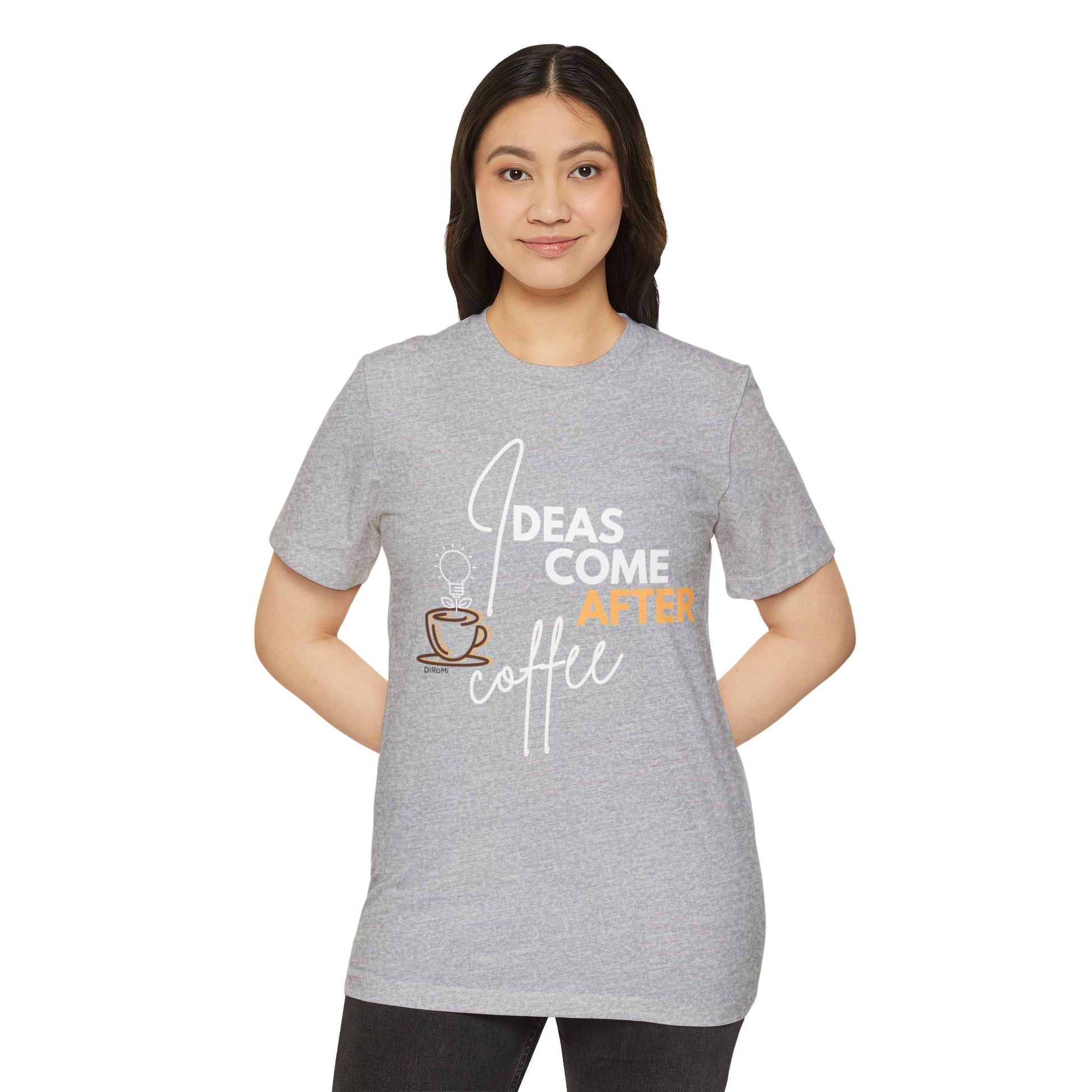 Ideas Come After Coffee - Unisex Recycled Organic T-Shirt - DiRoMi