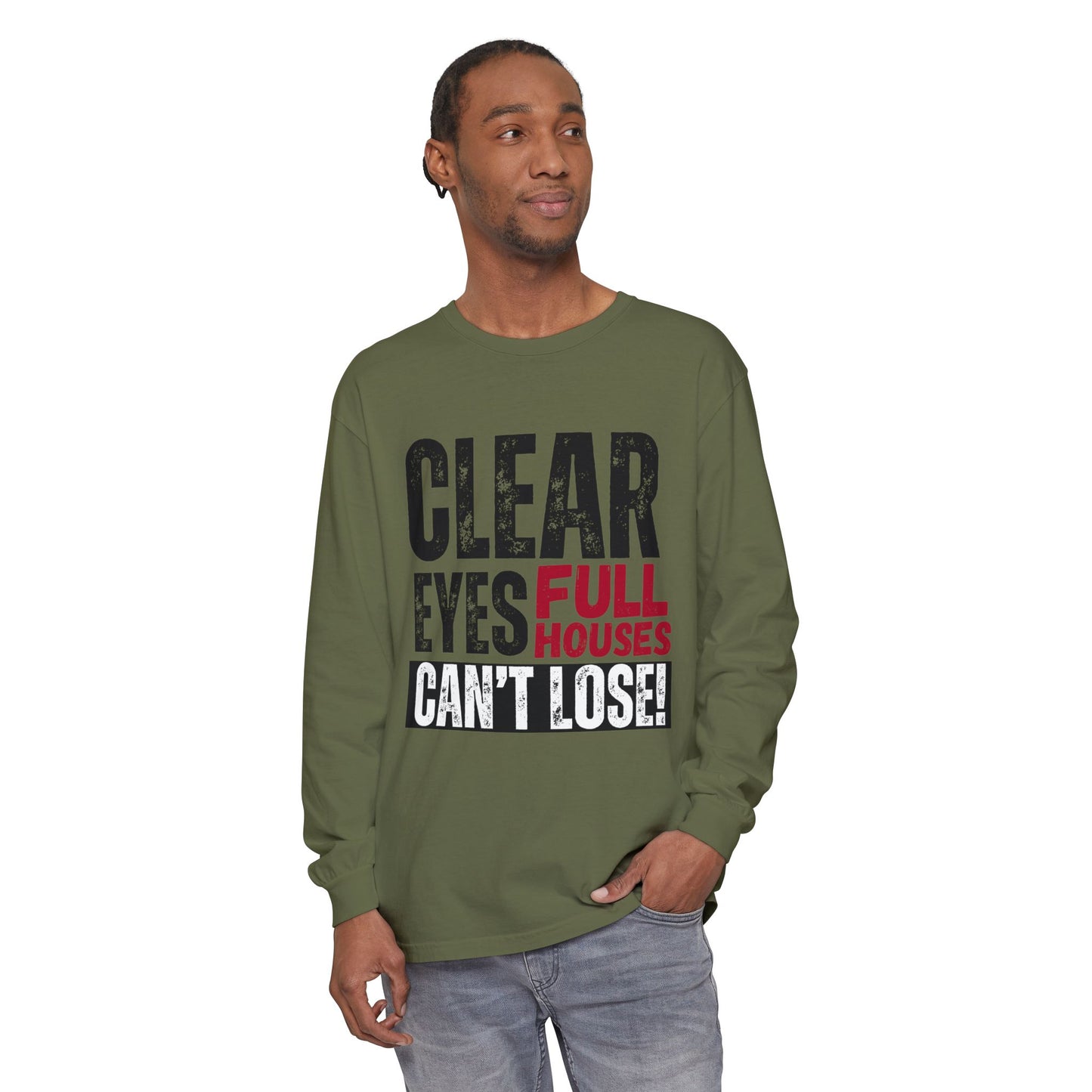 Clear Eyes, Full Houses Unisex Long Sleeve T-Shirt