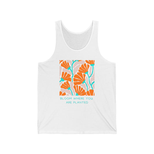 Bloom Where You Are Planted Jersey Tank - Inspirational Floral Design