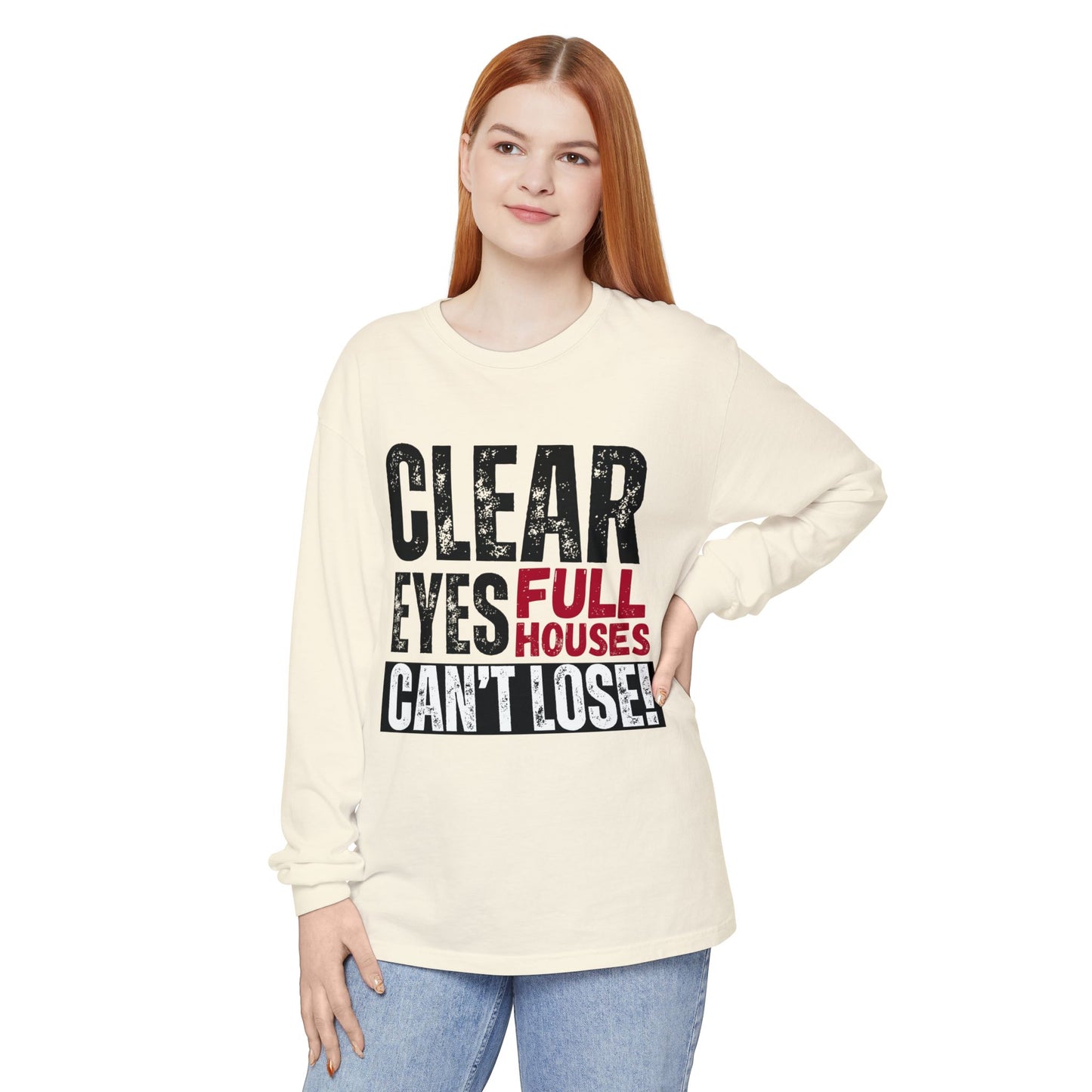Clear Eyes, Full Houses Unisex Long Sleeve T-Shirt