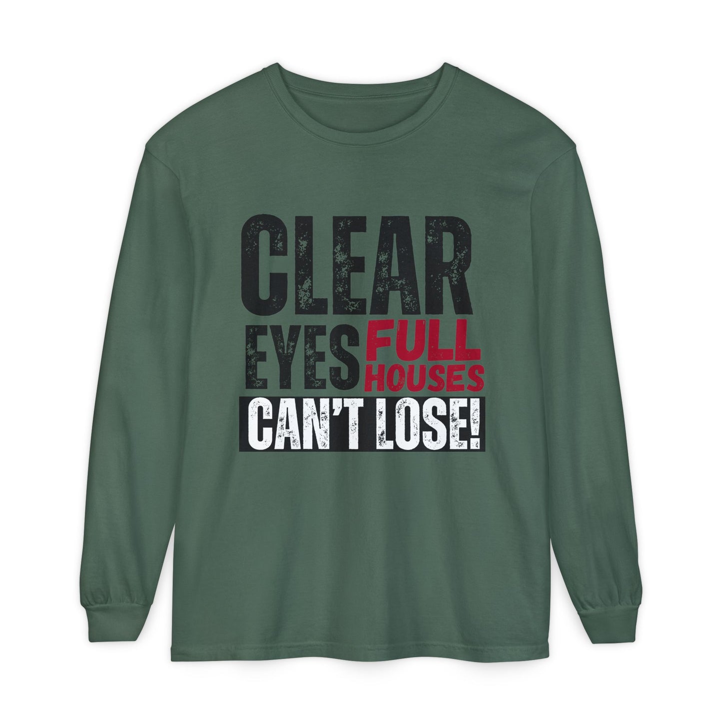 Clear Eyes, Full Houses Unisex Long Sleeve T-Shirt