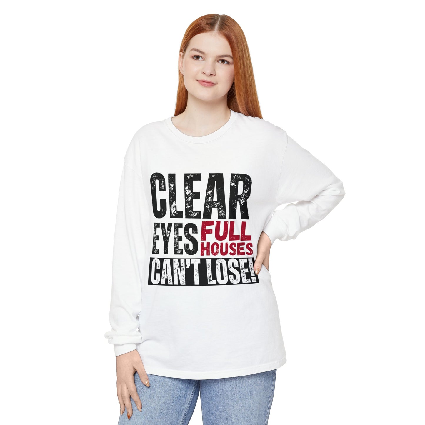 Clear Eyes, Full Houses Unisex Long Sleeve T-Shirt