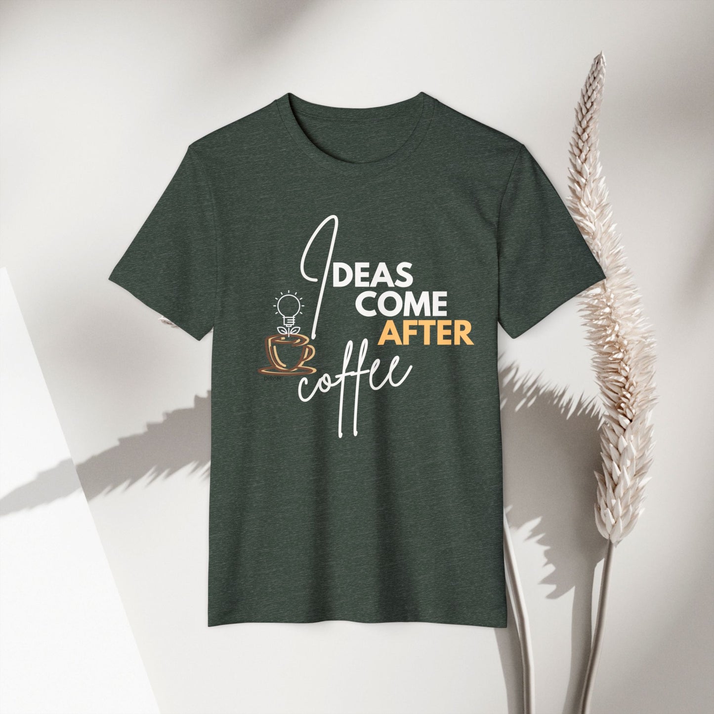 Ideas Come After Coffee - Unisex Recycled Organic T-Shirt - DiRoMi