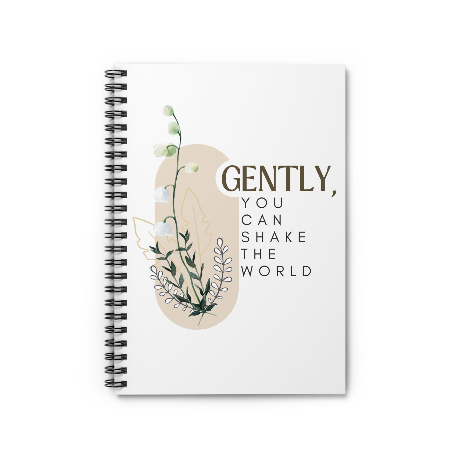 Inspirational Spiral Notebook - "Gently, You Can Shake the World" - DiRoMi