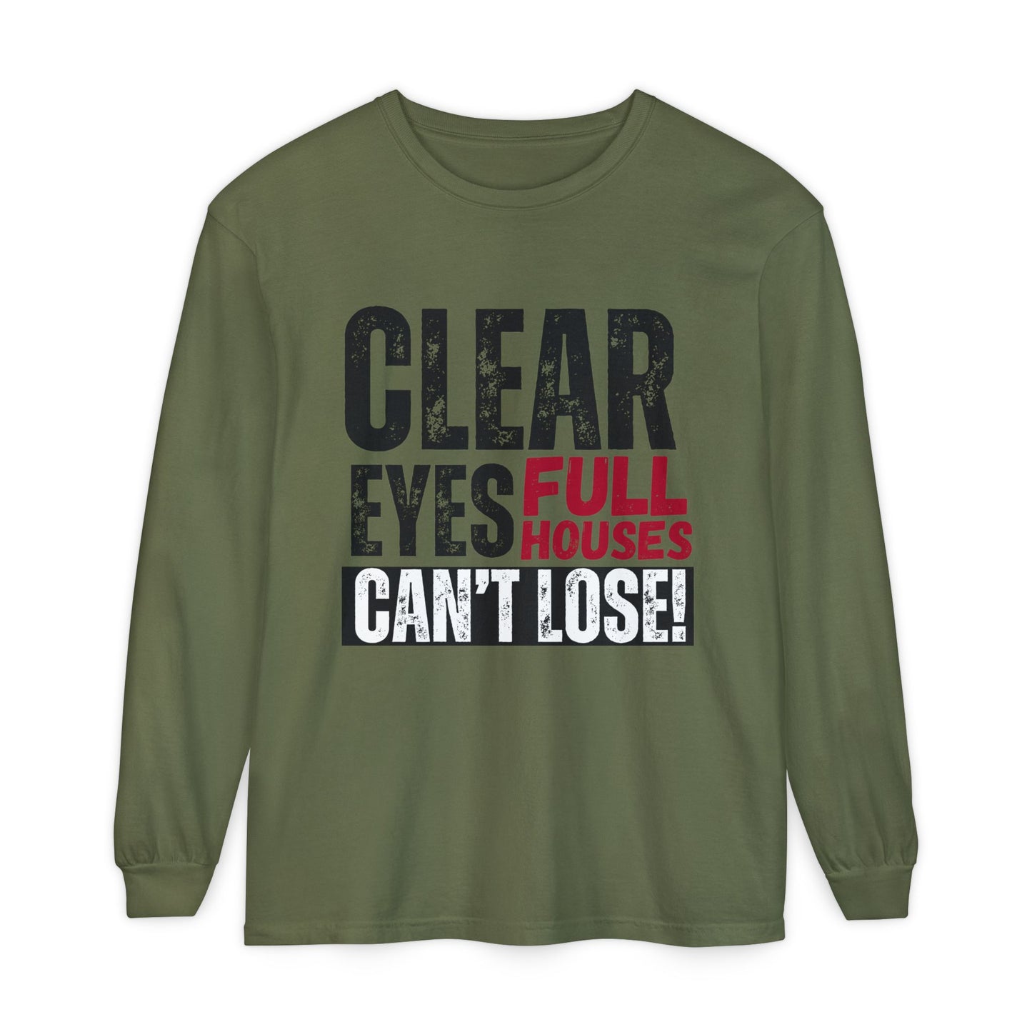 Clear Eyes, Full Houses Unisex Long Sleeve T-Shirt