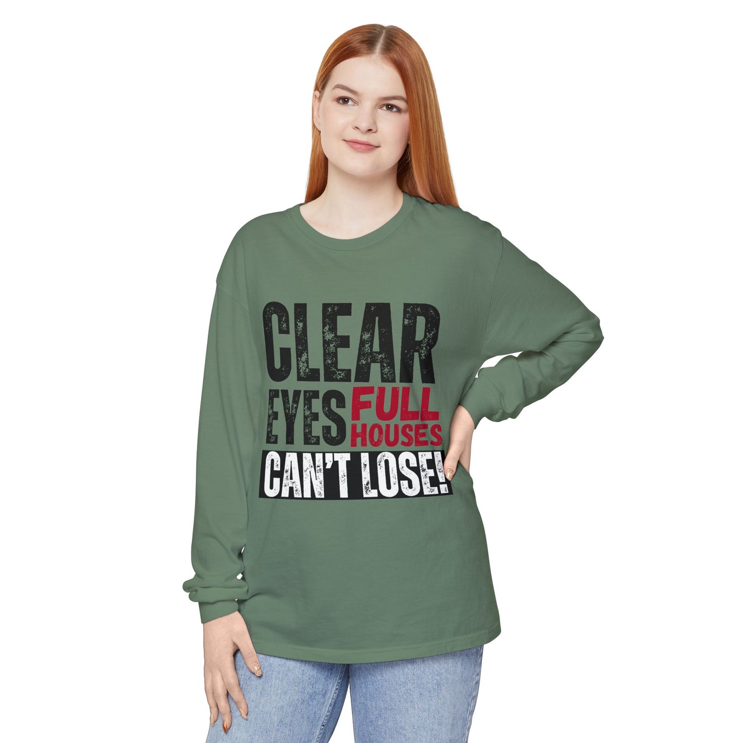 Clear Eyes, Full Houses Unisex Long Sleeve T-Shirt