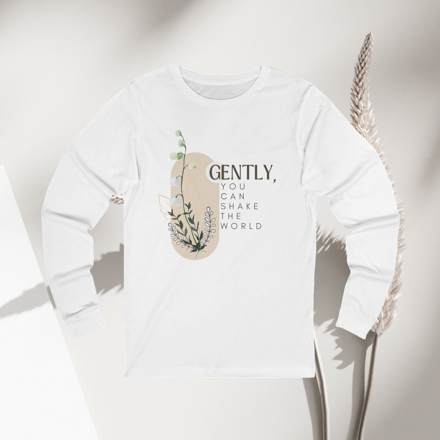 Gently You Can Shake the World Long Sleeve Tee - Inspirational Shirt - DiRoMi