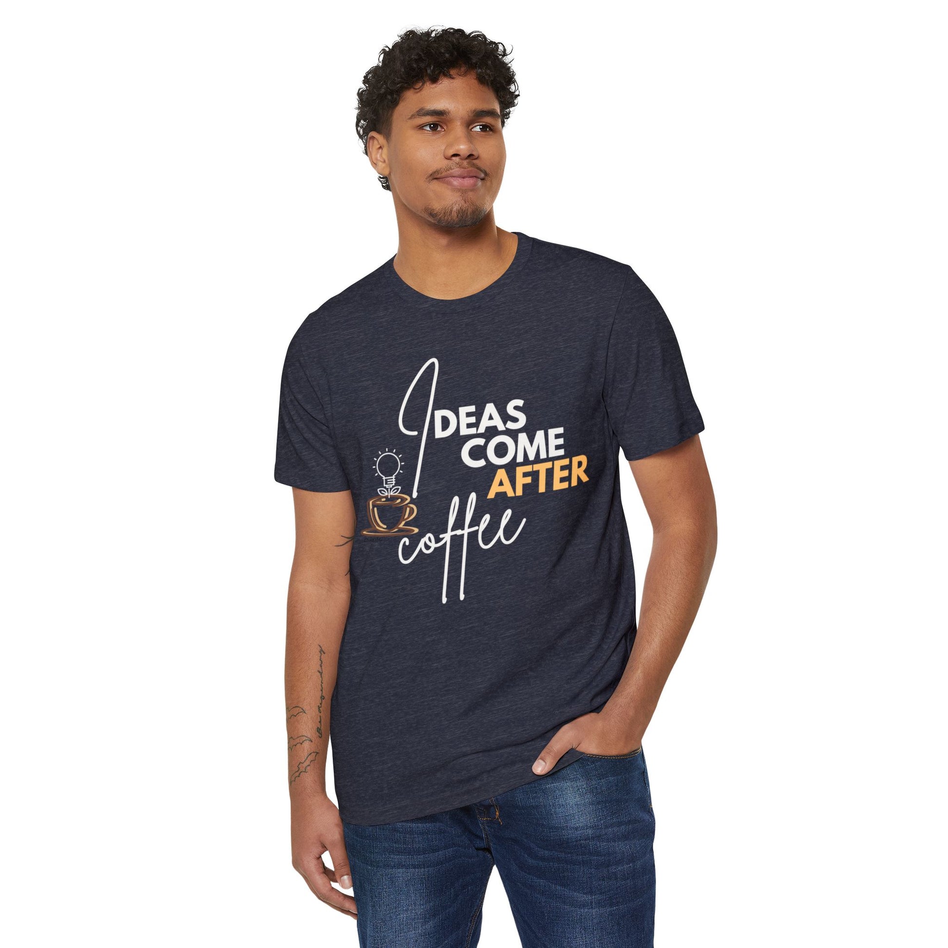 Ideas Come After Coffee - Unisex Recycled Organic T-Shirt - DiRoMi