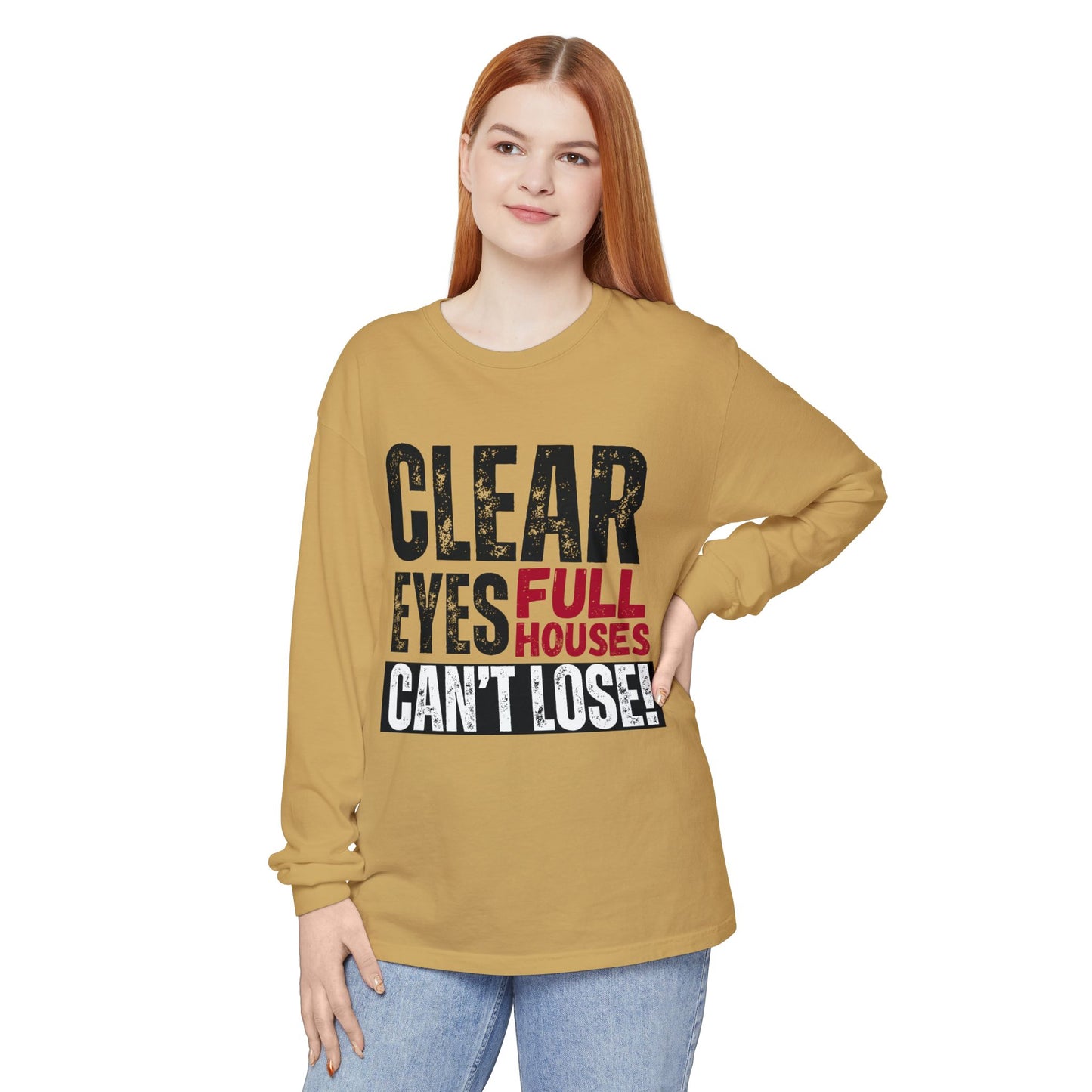Clear Eyes, Full Houses Unisex Long Sleeve T-Shirt
