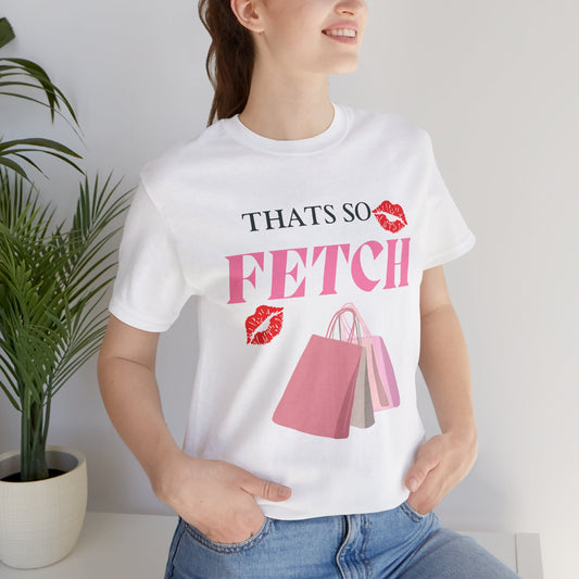 That's So Fetch teen girl Jersey Short Sleeve Tee - Trendy Graphic Tee for Fashion Lovers - DiRoMi