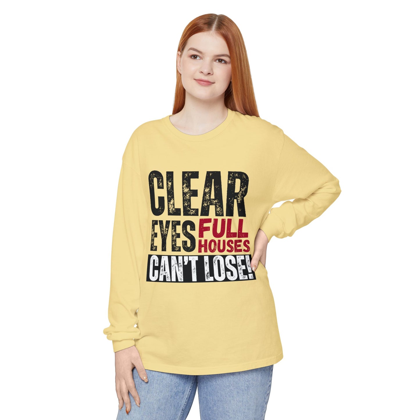 Clear Eyes, Full Houses Unisex Long Sleeve T-Shirt