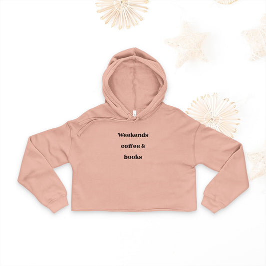Cozy Women's Cropped Hoodie - "Weekends, Coffee & Books" Sweatshirt, Casual Wear, Gift for Book Lovers, Relaxation Outfit, Fall Fashion - DiRoMi