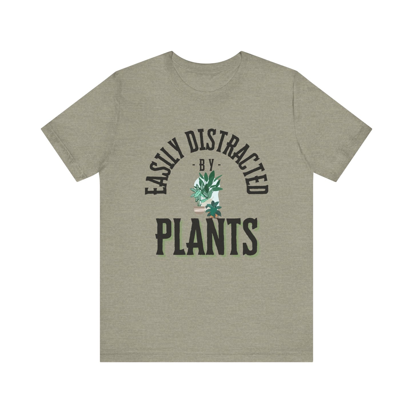 Easily Distracted by Plants Tee - Unisex Jersey Short Sleeve Shirt for Plant Lovers - DiRoMi