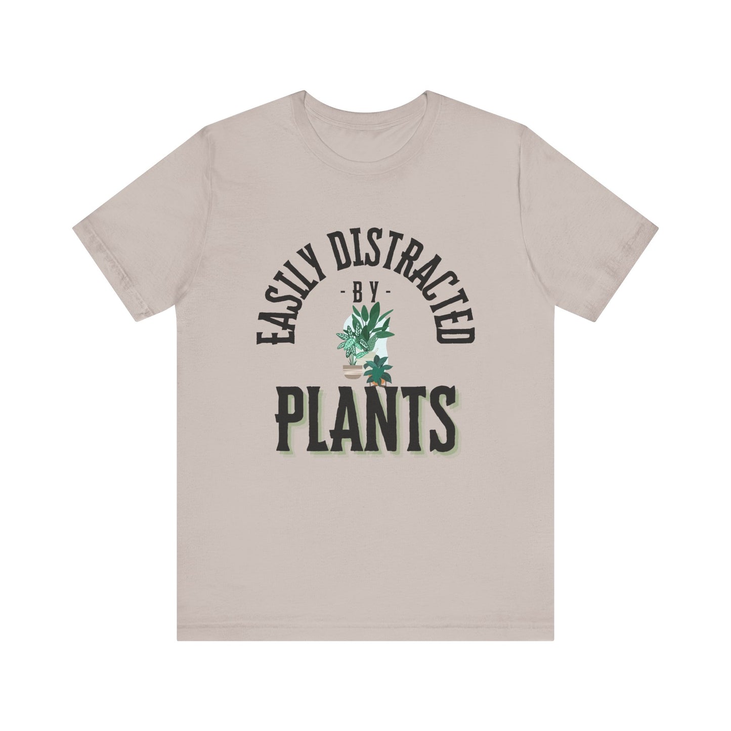 Easily Distracted by Plants Tee - Unisex Jersey Short Sleeve Shirt for Plant Lovers - DiRoMi