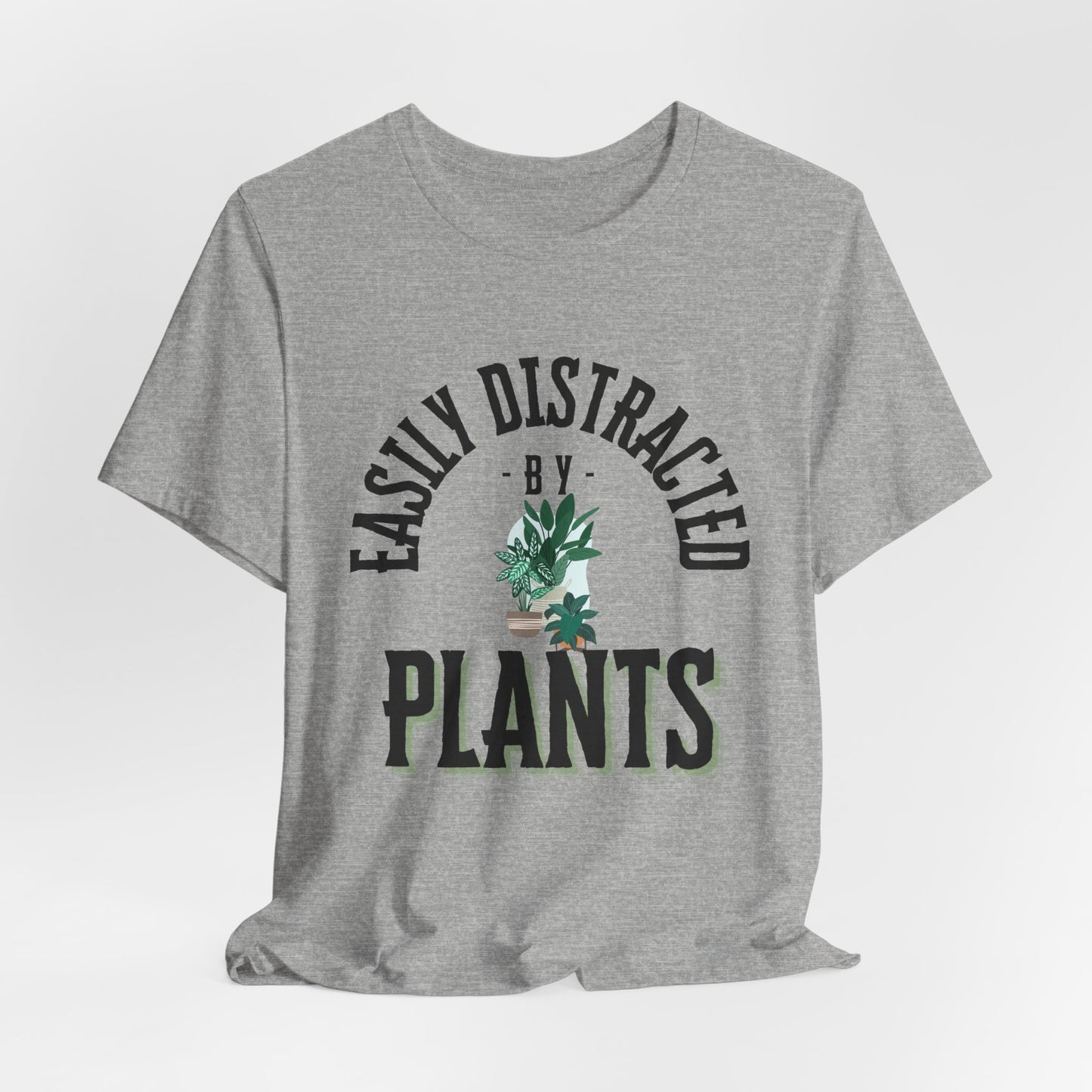 Easily Distracted by Plants Tee - Unisex Jersey Short Sleeve Shirt for Plant Lovers - DiRoMi