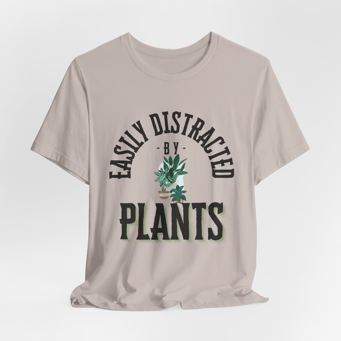 Easily Distracted by Plants Tee - Unisex Jersey Short Sleeve Shirt for Plant Lovers - DiRoMi
