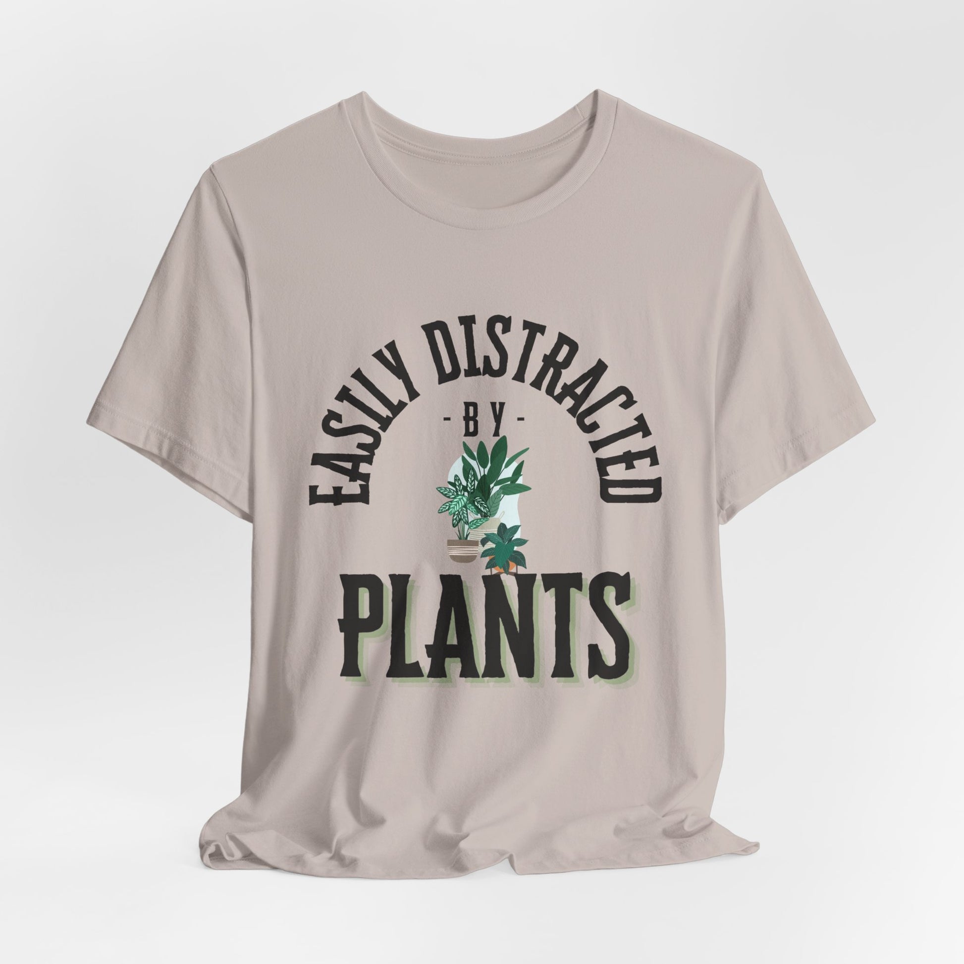 Easily Distracted by Plants Tee - Unisex Jersey Short Sleeve Shirt for Plant Lovers - DiRoMi