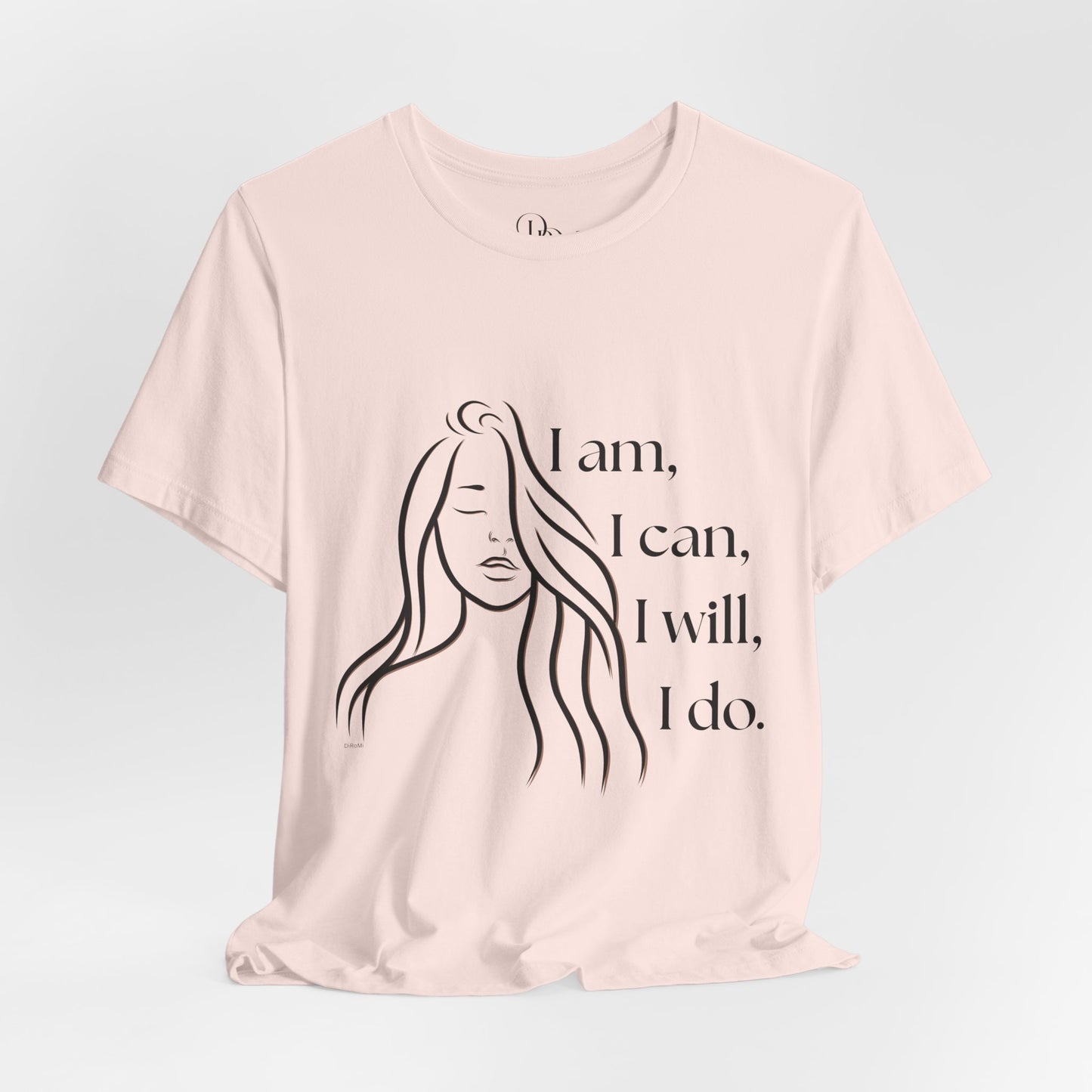 Empowering Unisex Jersey Short Sleeve Tee - "I am, I can, I will, I do" - DiRoMi