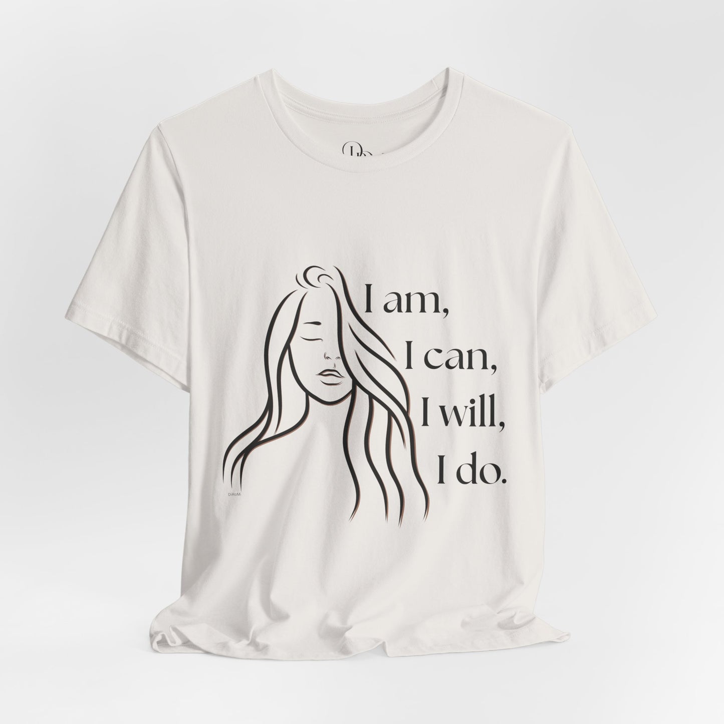 Empowering Unisex Jersey Short Sleeve Tee - "I am, I can, I will, I do" - DiRoMi
