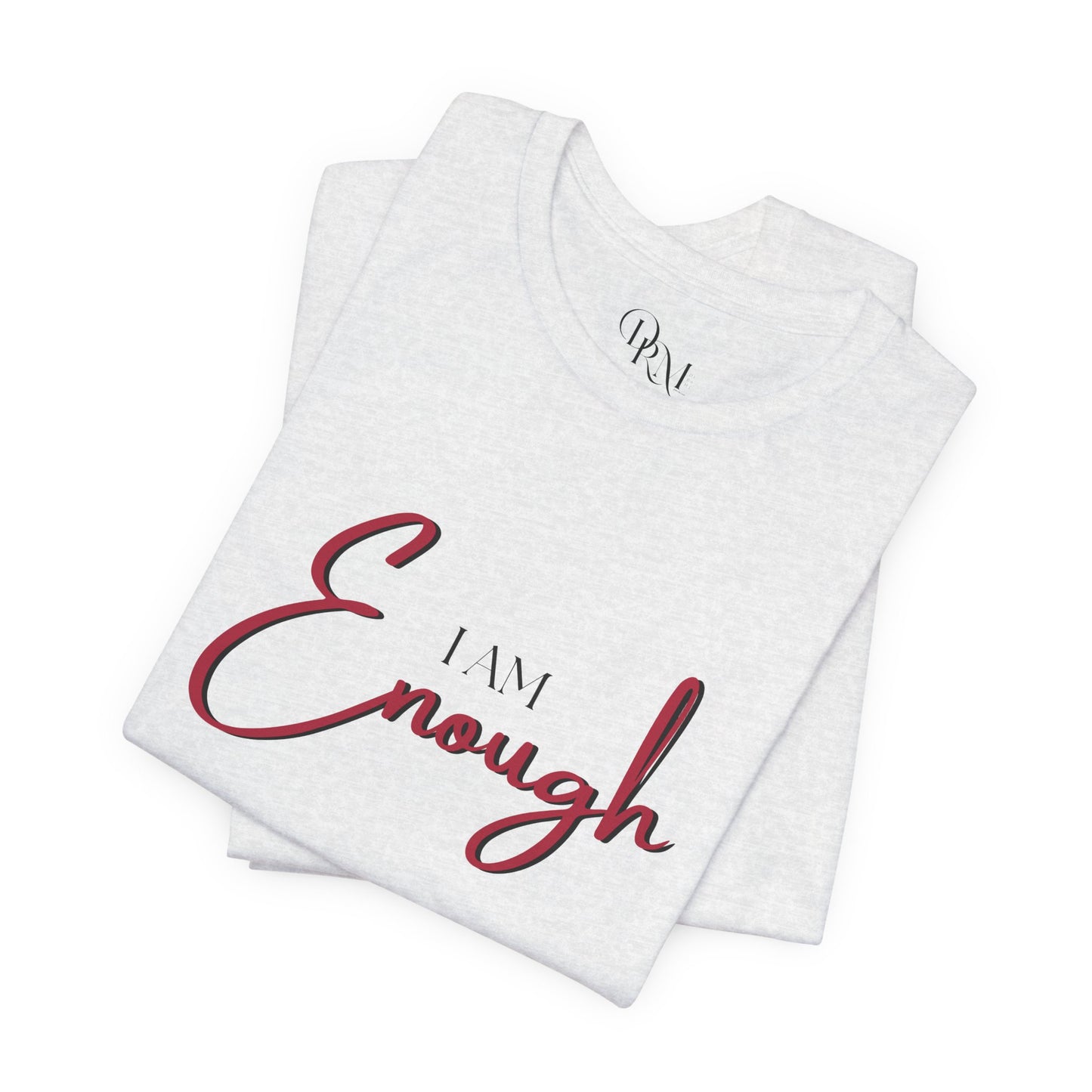 I Am Enough Unisex Jersey T-Shirt - Inspirational Motivational Shirt for Self-Love - DiRoMi