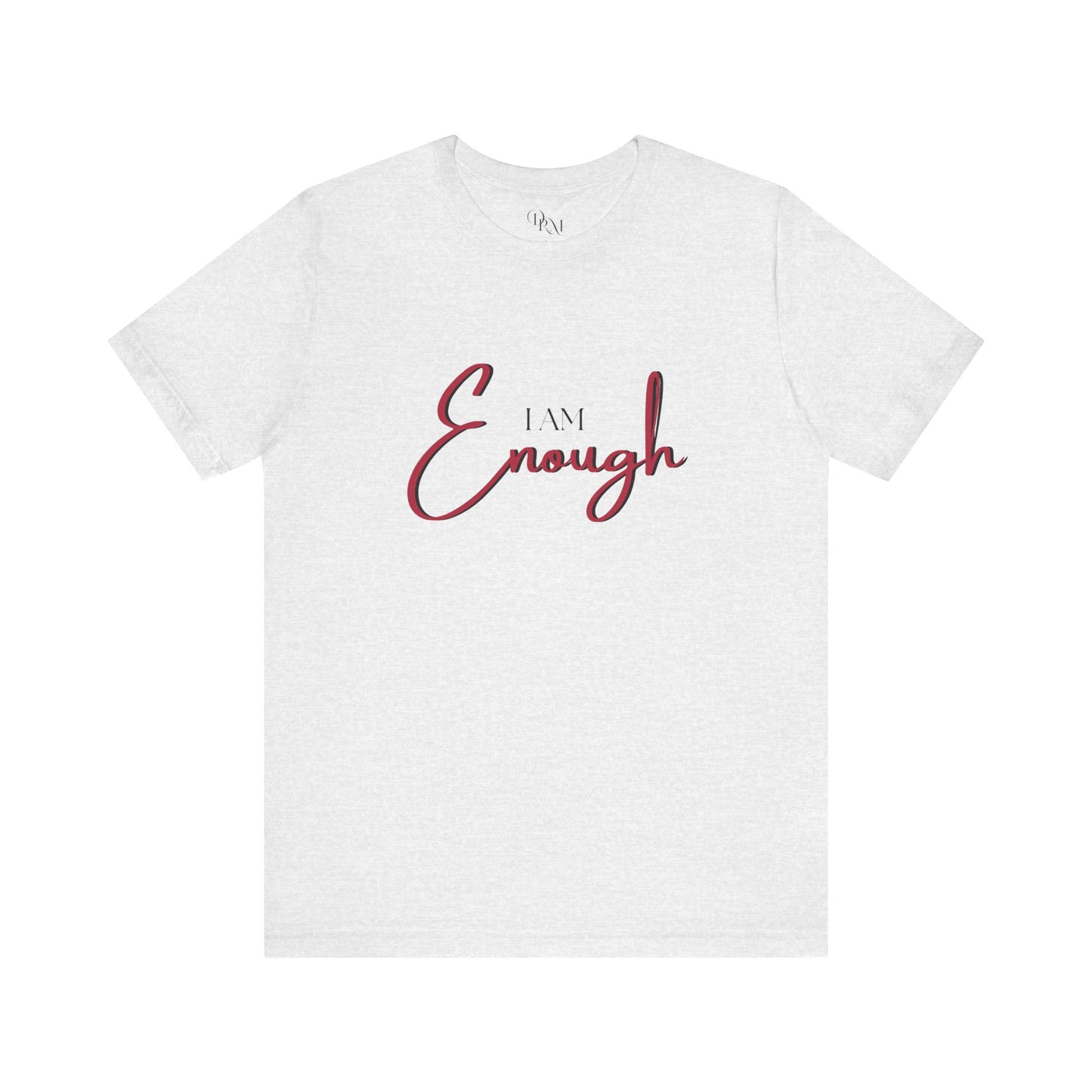 I Am Enough Unisex Jersey T-Shirt - Inspirational Motivational Shirt for Self-Love - DiRoMi