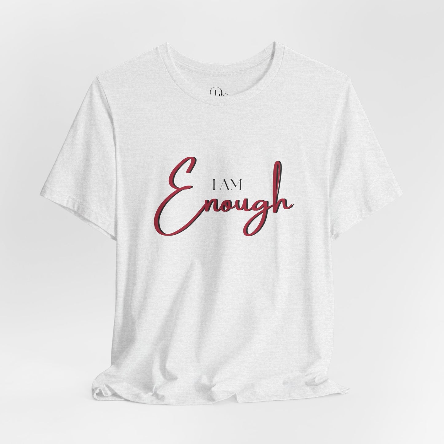 I Am Enough Unisex Jersey T-Shirt - Inspirational Motivational Shirt for Self-Love - DiRoMi