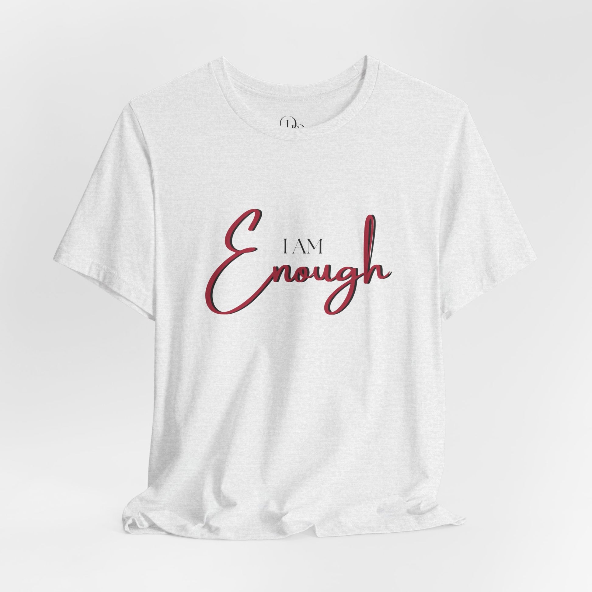 I Am Enough Unisex Jersey T-Shirt - Inspirational Motivational Shirt for Self-Love - DiRoMi