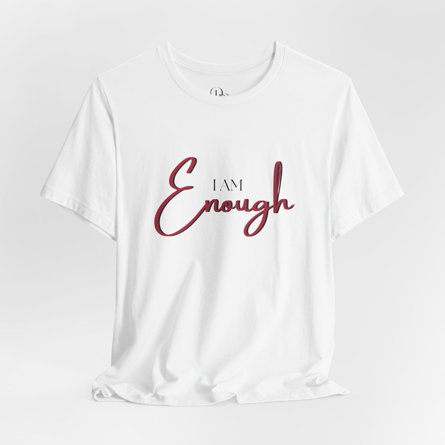 I Am Enough Unisex Jersey T-Shirt - Inspirational Motivational Shirt for Self-Love - DiRoMi