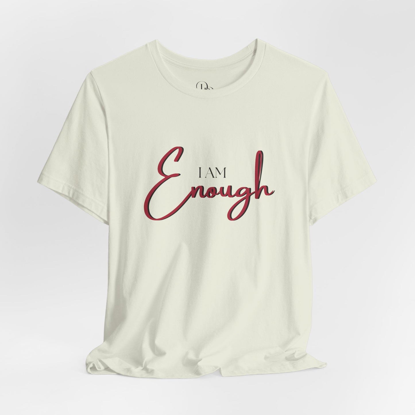 I Am Enough Unisex Jersey T-Shirt - Inspirational Motivational Shirt for Self-Love - DiRoMi