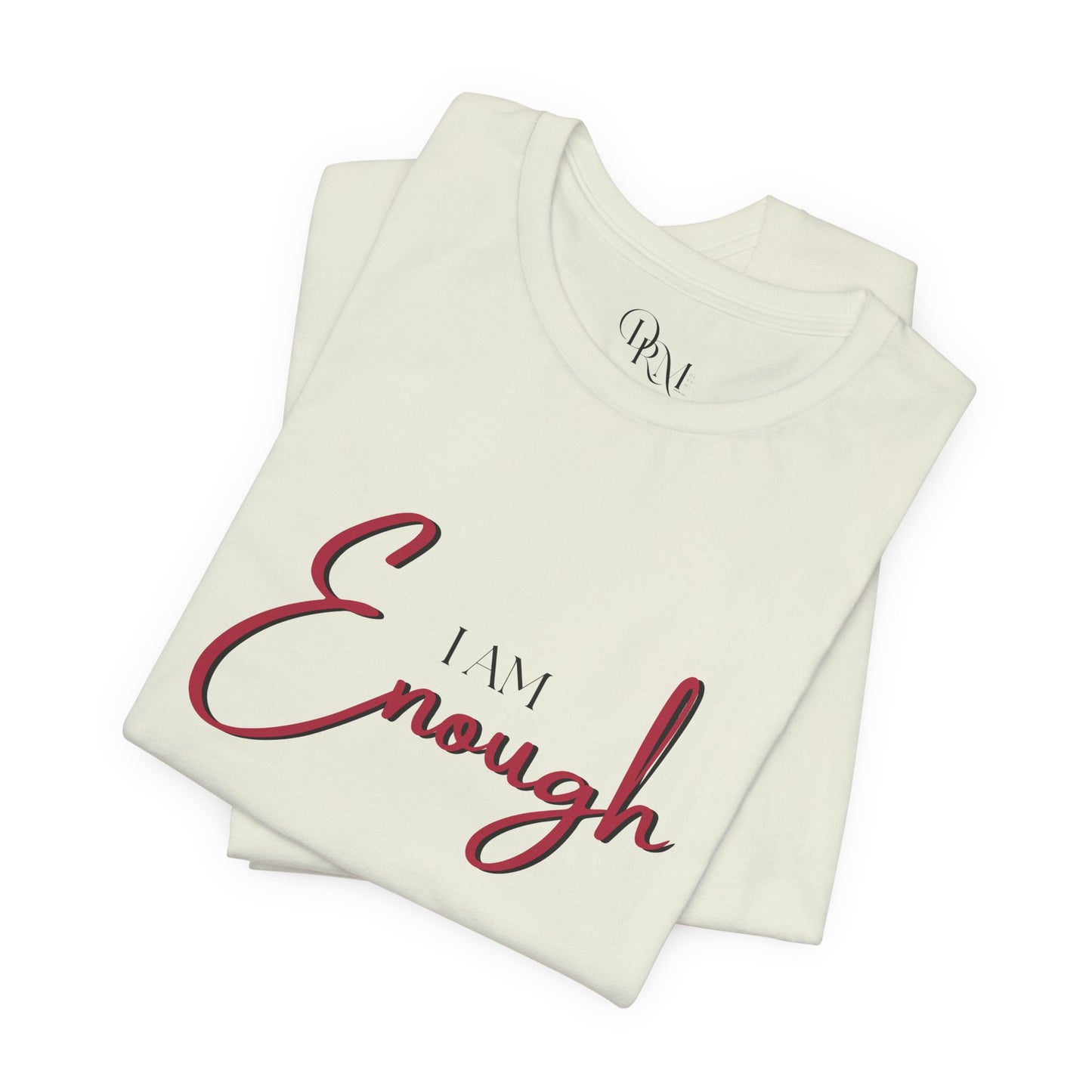 I Am Enough Unisex Jersey T-Shirt - Inspirational Motivational Shirt for Self-Love - DiRoMi