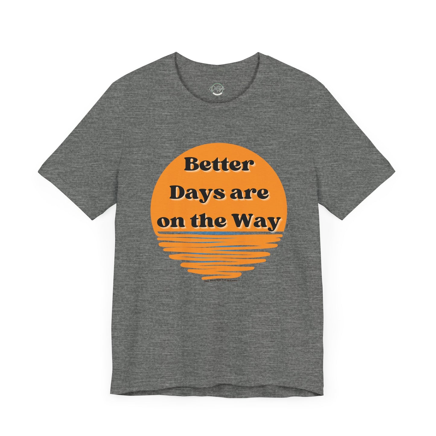 Inspirational Unisex Jersey Tee - "Better Days are on the Way" - DiRoMi