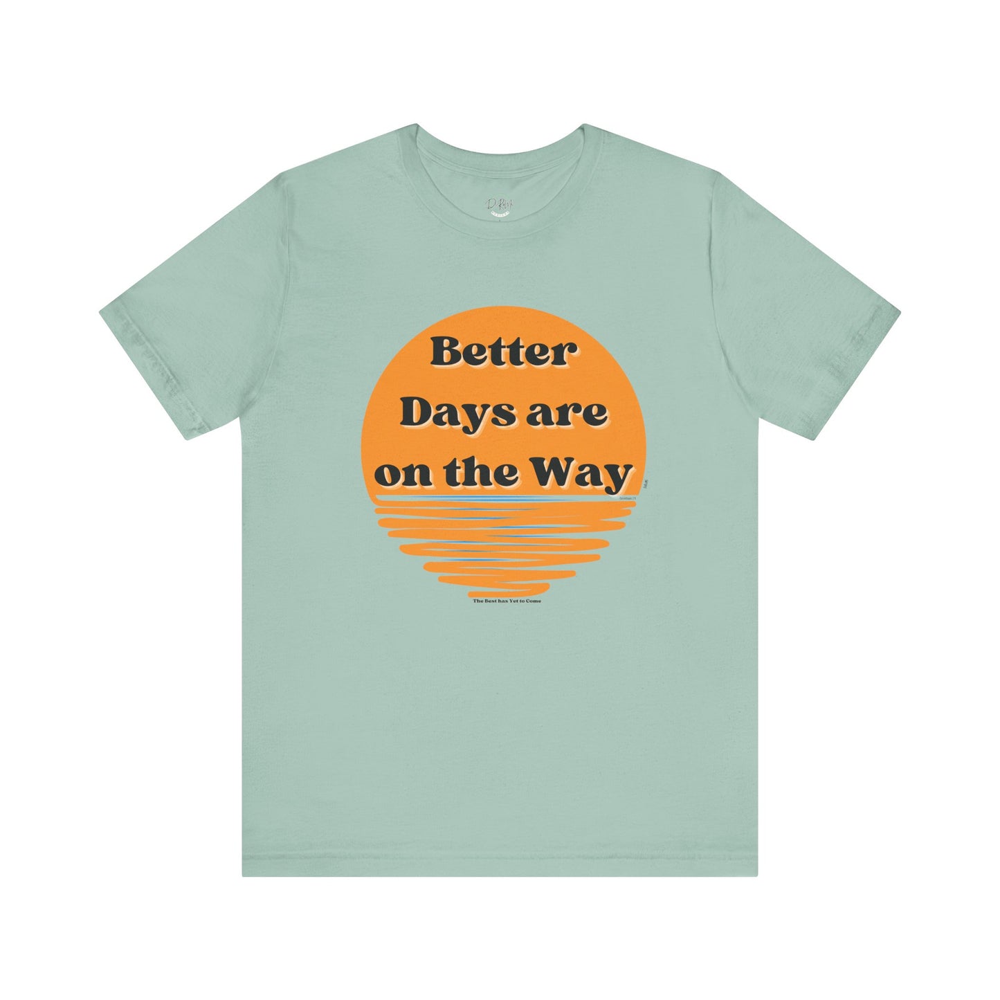 Inspirational Unisex Jersey Tee - "Better Days are on the Way" - DiRoMi