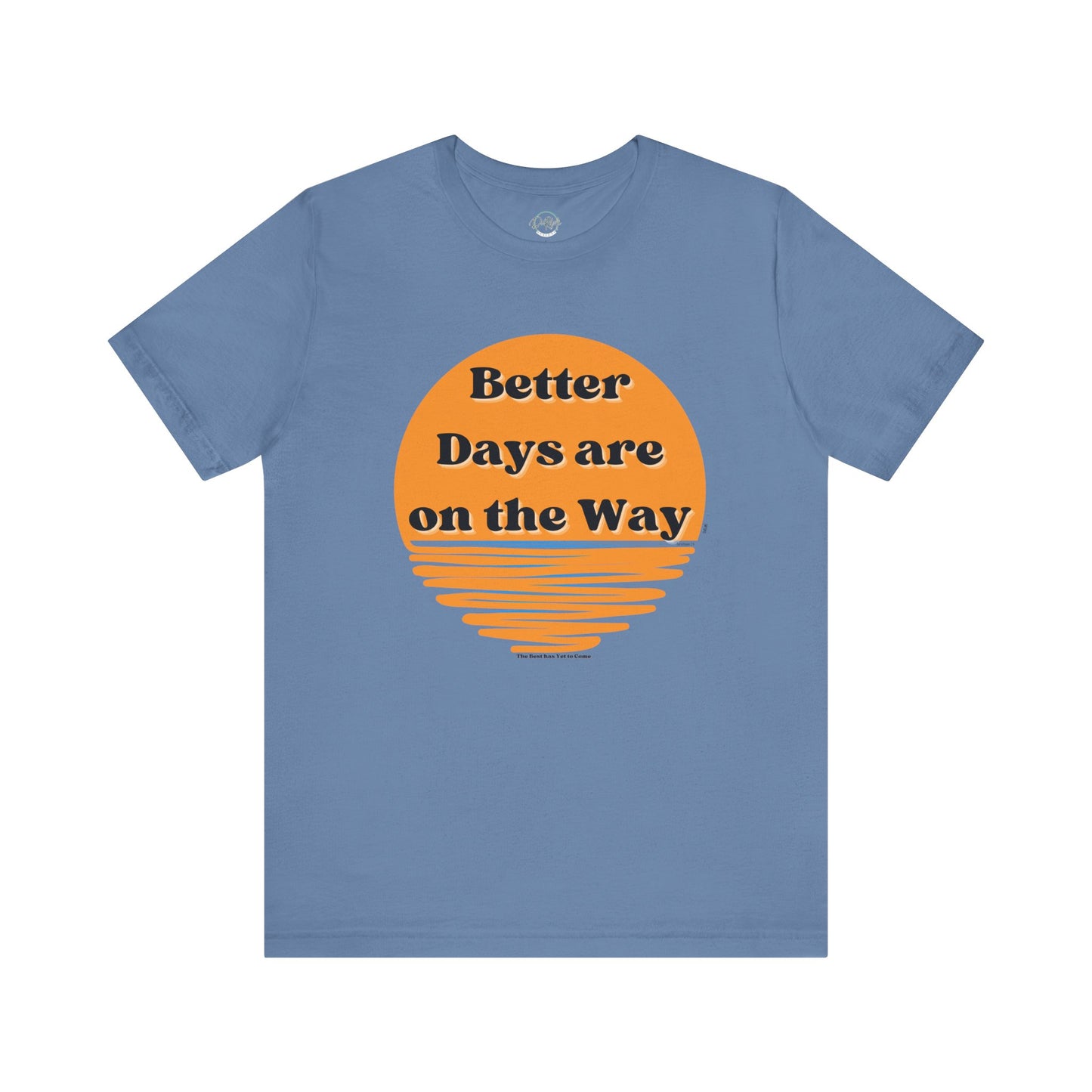 Inspirational Unisex Jersey Tee - "Better Days are on the Way" - DiRoMi