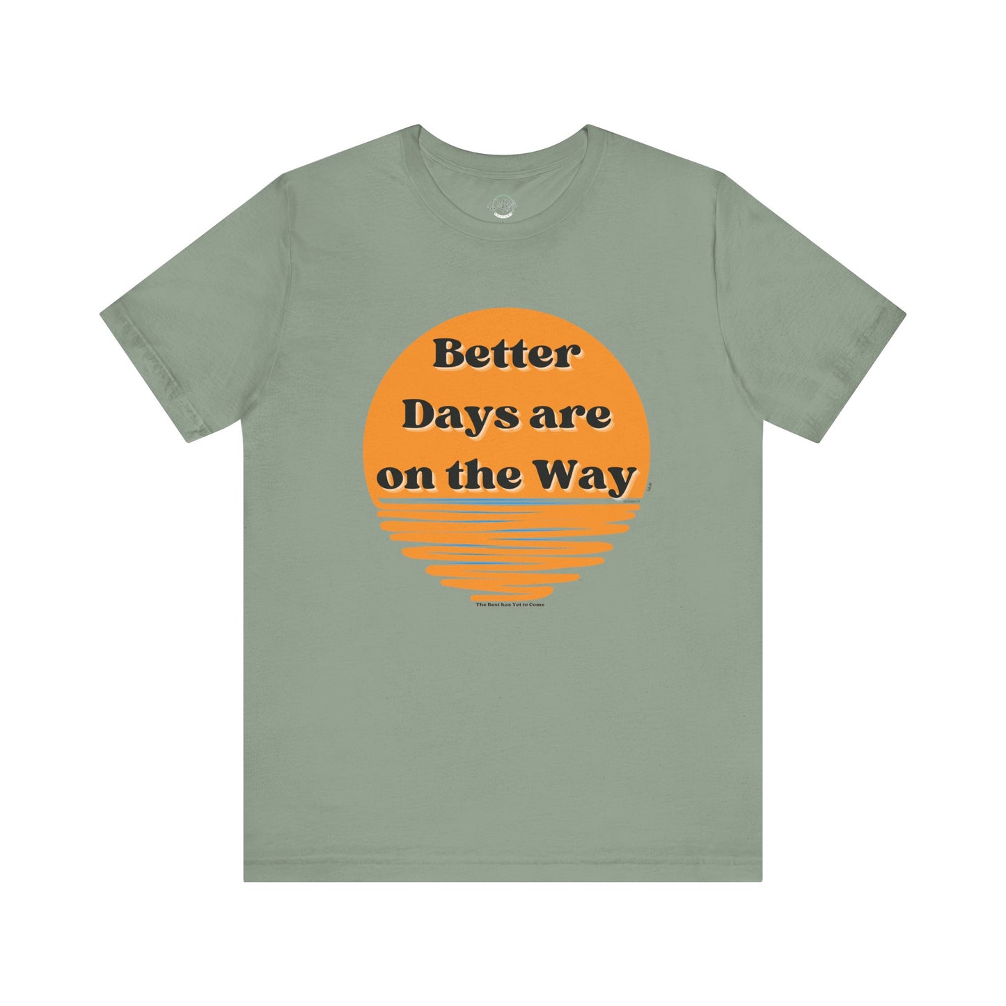 Inspirational Unisex Jersey Tee - "Better Days are on the Way" - DiRoMi