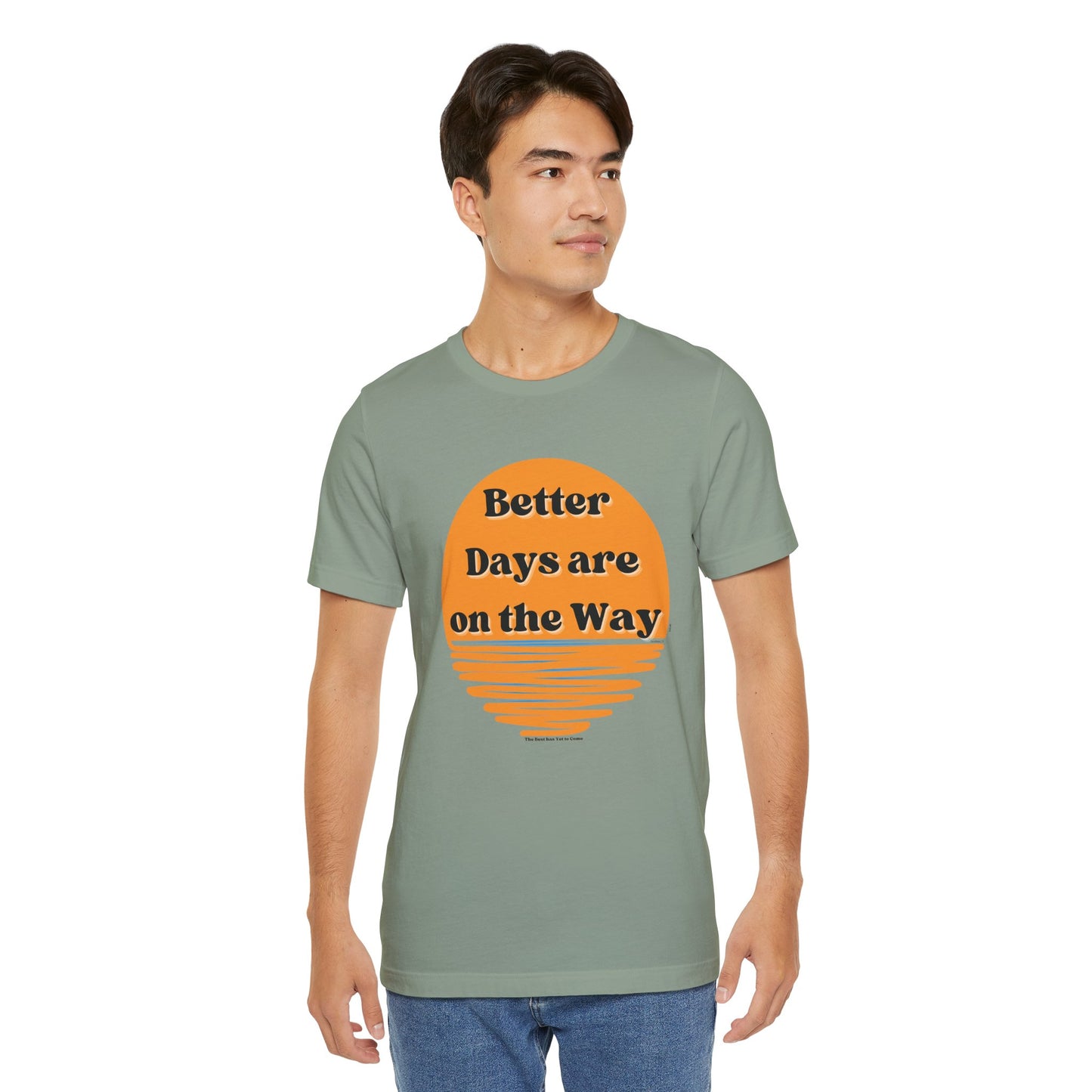 Inspirational Unisex Jersey Tee - "Better Days are on the Way" - DiRoMi