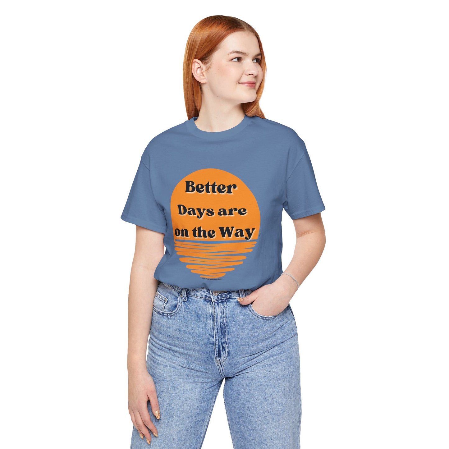 Inspirational Unisex Jersey Tee - "Better Days are on the Way" - DiRoMi