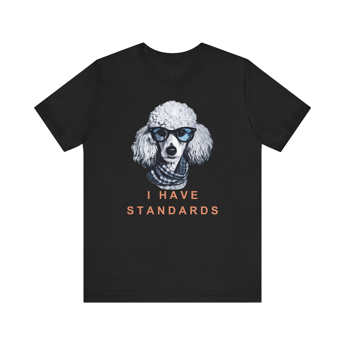 Poodle "I Have Standards" Shirt
