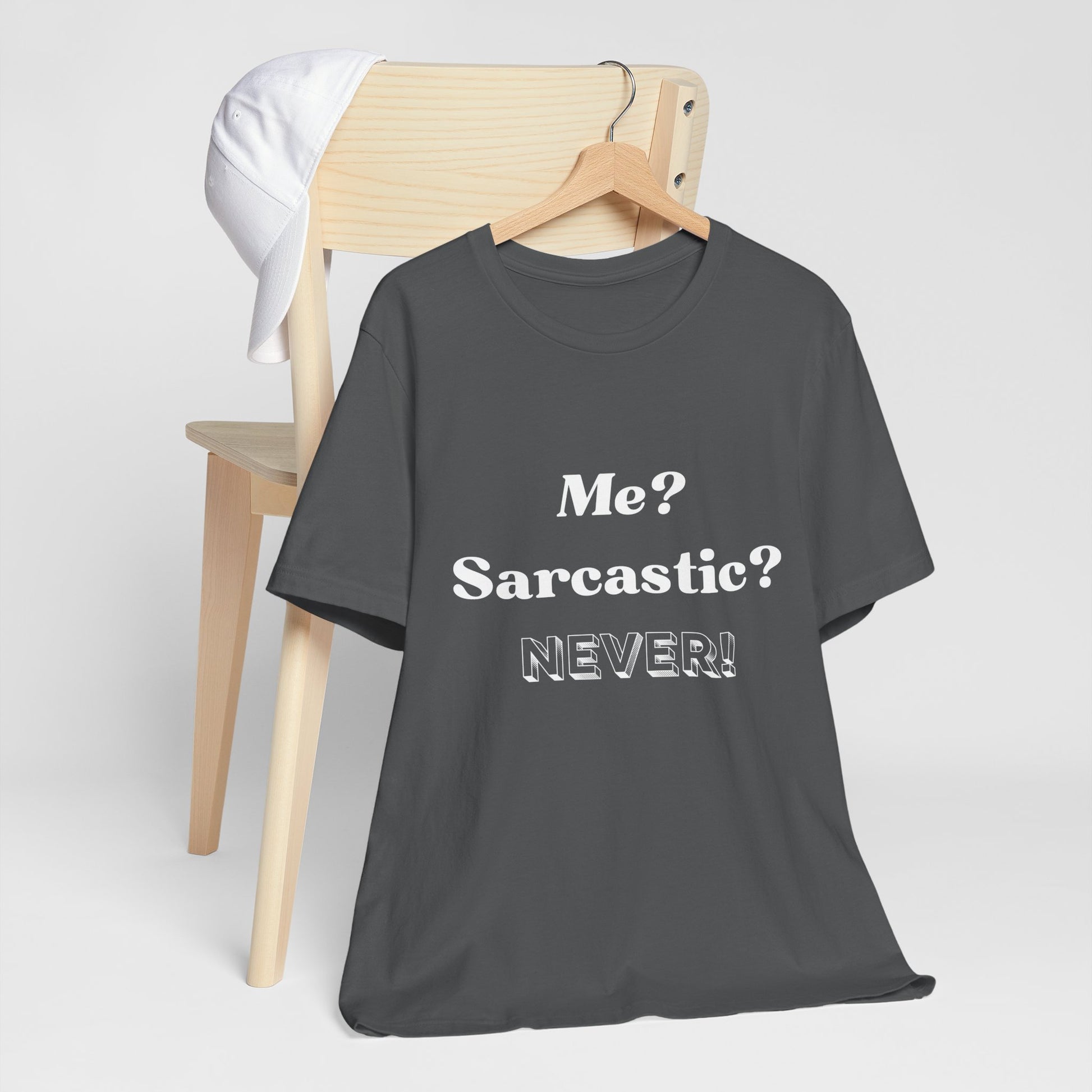 Sarcastic Unisex Tee - 'Me? Sarcastic? NEVER!' - DiRoMi