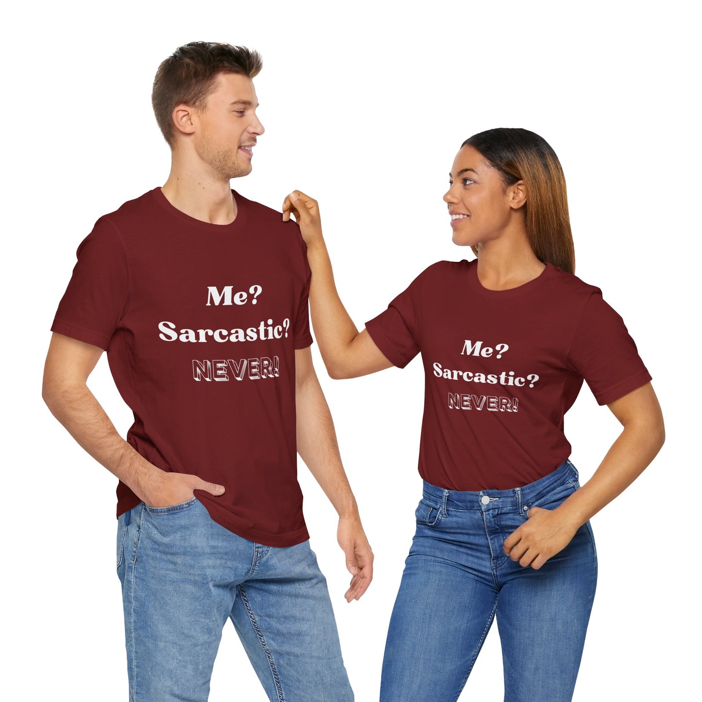 Sarcastic Unisex Tee - 'Me? Sarcastic? NEVER!' - DiRoMi